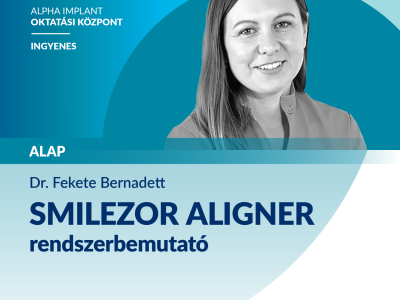 Smilezor aligner rendszerbemutató | Dr. Fekete Bernadett